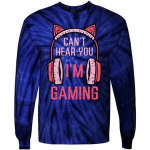 Cant Hear You Im Gaming Video Gamer Tie-Dye Long Sleeve Shirt