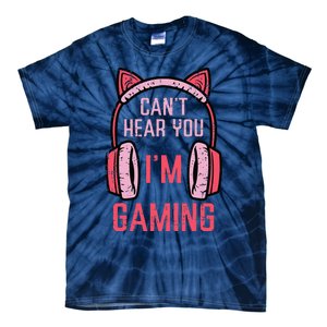 Cant Hear You Im Gaming Video Gamer Tie-Dye T-Shirt