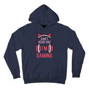 Cant Hear You Im Gaming Video Gamer Tall Hoodie