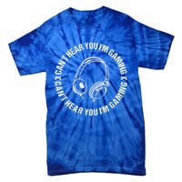 Can't Hear You I'm Gaming Great Gift Funny Gamer Vintage Gift Tie-Dye T-Shirt