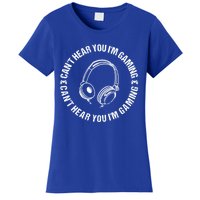 Can't Hear You I'm Gaming Great Gift Funny Gamer Vintage Gift Women's T-Shirt