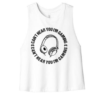 Can't Hear You I'm Gaming Great Gift Funny Gamer Vintage Gift Women's Racerback Cropped Tank