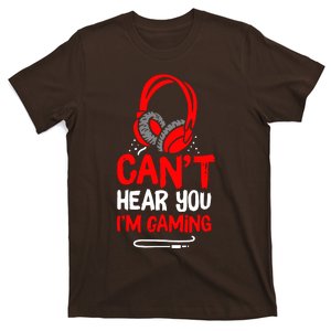 Cant Hear You Im Gaming T-Shirt