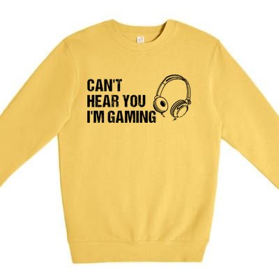 Can't Hear You I'm Gaming Gift Funny Gamer Vintage Gift Premium Crewneck Sweatshirt