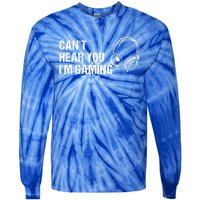 Can't Hear You I'm Gaming Gift Funny Gamer Vintage Gift Tie-Dye Long Sleeve Shirt