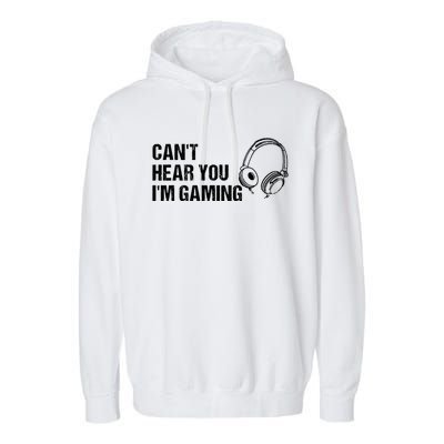 Can't Hear You I'm Gaming Gift Funny Gamer Vintage Gift Garment-Dyed Fleece Hoodie