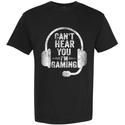 Can't Hear You I'm Gaming Gift Funny Video Gamer Gift Great Gift Garment-Dyed Heavyweight T-Shirt