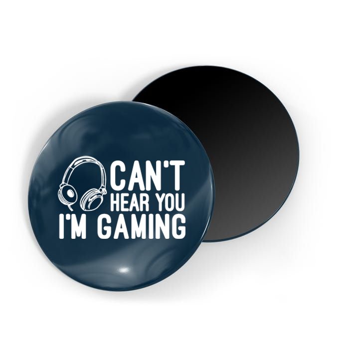 Can't Hear You I'm Gaming Headset Video Games Gamer Magnet