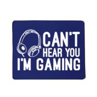 Can't Hear You I'm Gaming Headset Video Games Gamer Mousepad