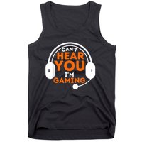 Cant Hear You Im Gaming Funny Video Game Gamer Humor Tank Top