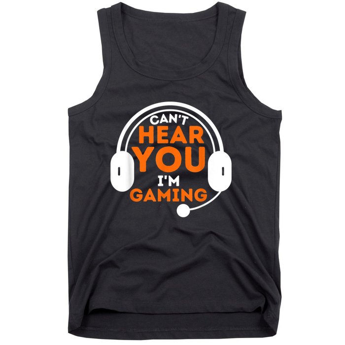 Cant Hear You Im Gaming Funny Video Game Gamer Humor Tank Top