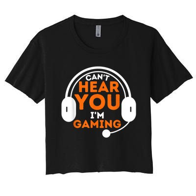 Cant Hear You Im Gaming Funny Video Game Gamer Humor Women's Crop Top Tee