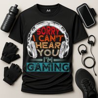 Can't Hear You I'm Gaming Gamer Assertion Gift Idea Cooling Performance Crew T-Shirt