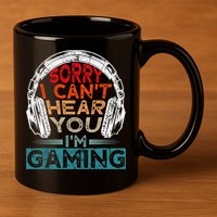 Can't Hear You I'm Gaming Gamer Assertion Gift Idea 11oz C Handle Ceramic Mug