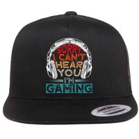 Can't Hear You I'm Gaming Gamer Assertion Gift Idea Flat Bill Trucker Hat