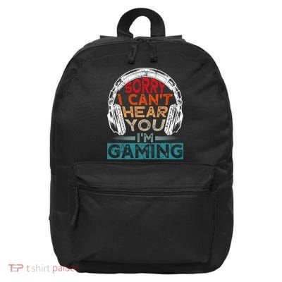 Can't Hear You I'm Gaming Gamer Assertion Gift Idea 16 in Basic Backpack