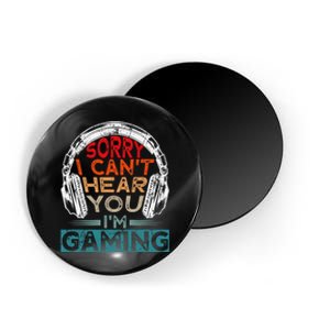 Can't Hear You I'm Gaming Gamer Assertion Gift Idea Magnet