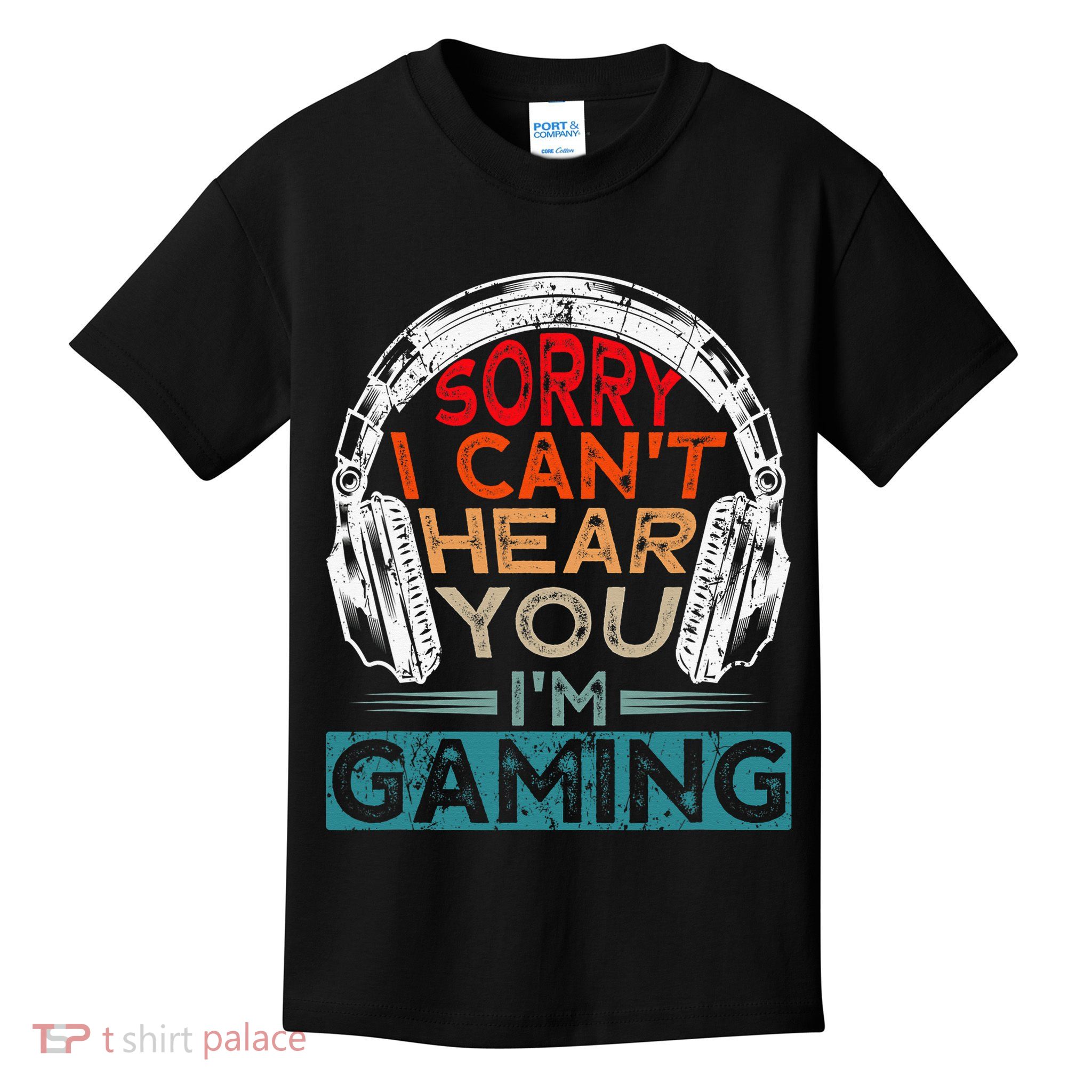 Can't Hear You I'm Gaming Gamer Assertion Gift Idea Kids T-Shirt