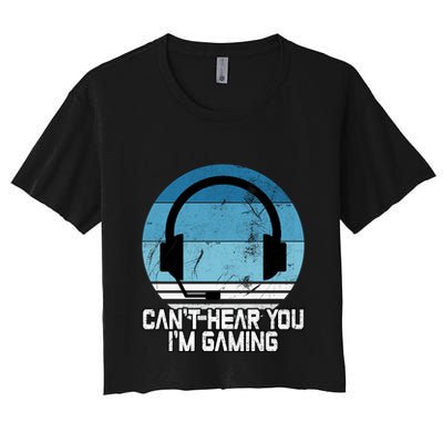 Can't Hear You I'm Gaming Vintage Funny Video Gamer Gift Cool Gift Crop Top
