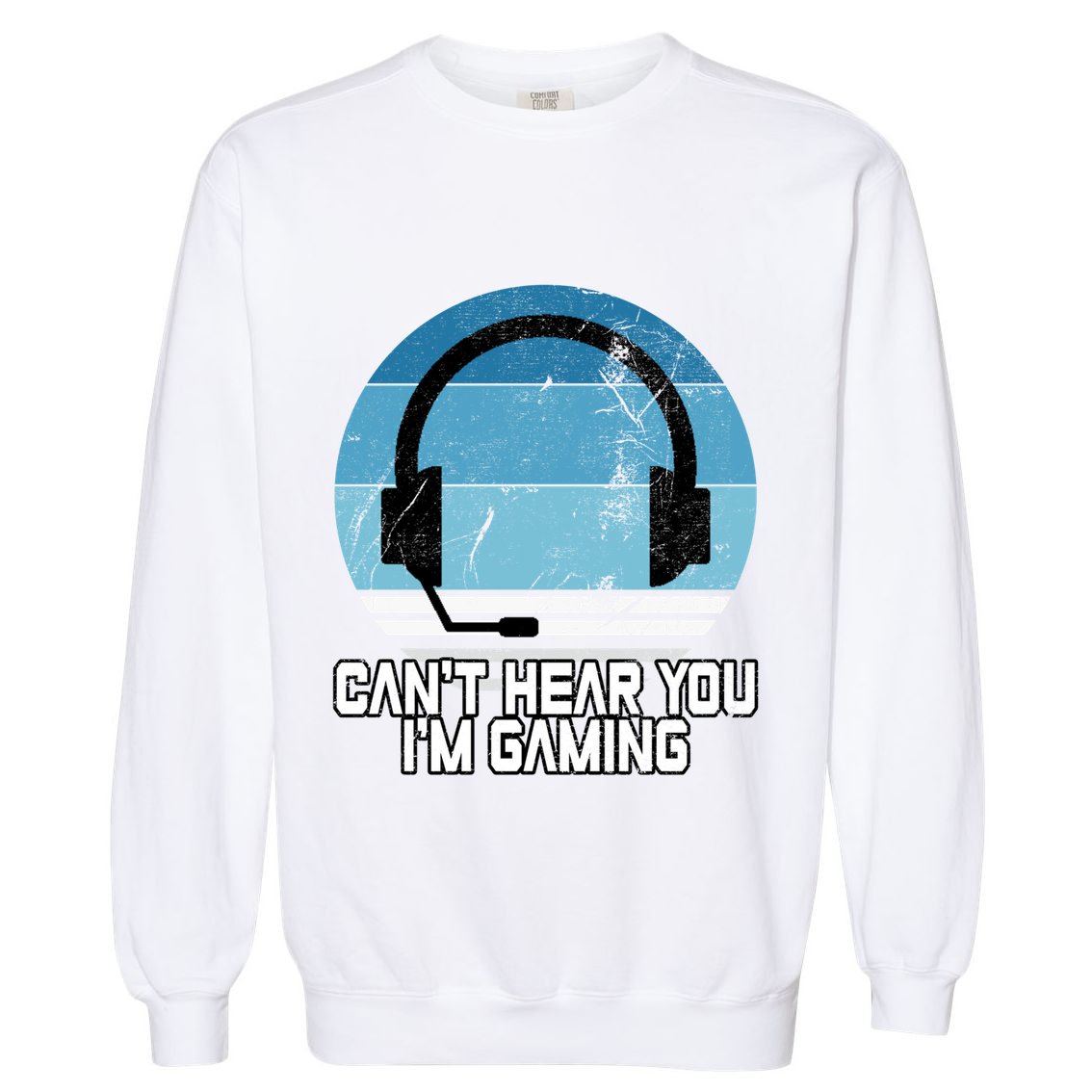 Can't Hear You I'm Gaming Vintage Funny Video Gamer Gift Cool Gift Garment-Dyed Sweatshirt