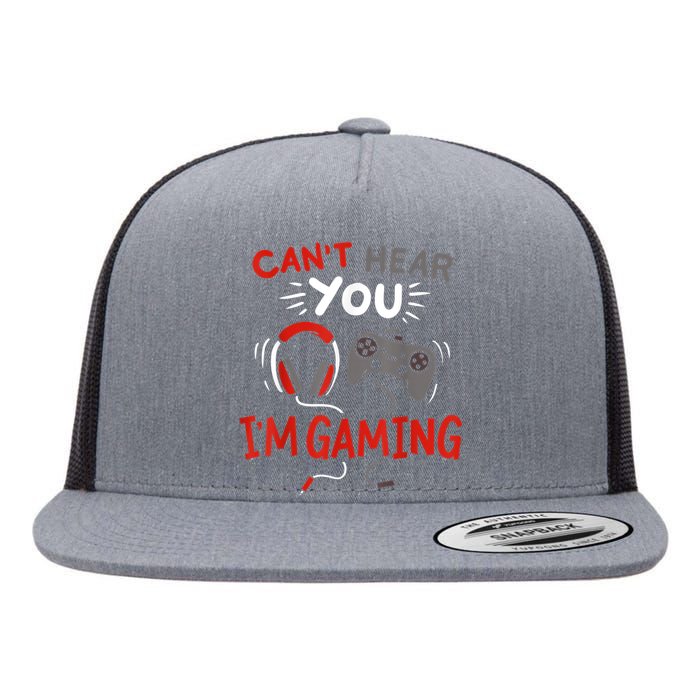 Cant Hear You Im Gaming Funny Gift For Gamers Flat Bill Trucker Hat