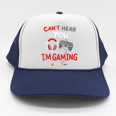 Cant Hear You Im Gaming Funny Gift For Gamers Trucker Hat