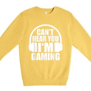 Cant Hear You Im Gaming Headset Video Games Gamer Premium Crewneck Sweatshirt