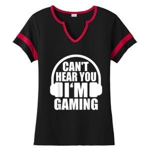 Cant Hear You Im Gaming Headset Video Games Gamer Ladies Halftime Notch Neck Tee