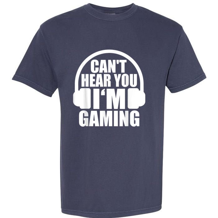 Cant Hear You Im Gaming Headset Video Games Gamer Garment-Dyed Heavyweight T-Shirt