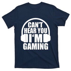 Cant Hear You Im Gaming Headset Video Games Gamer T-Shirt