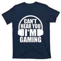 Cant Hear You Im Gaming Headset Video Games Gamer T-Shirt