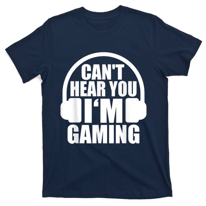 Cant Hear You Im Gaming Headset Video Games Gamer T-Shirt