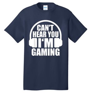 Cant Hear You Im Gaming Headset Video Games Gamer Tall T-Shirt