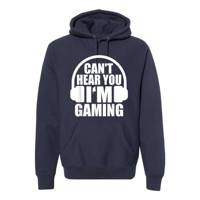 Cant Hear You Im Gaming Headset Video Games Gamer Premium Hoodie