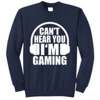 Cant Hear You Im Gaming Headset Video Games Gamer Tall Sweatshirt