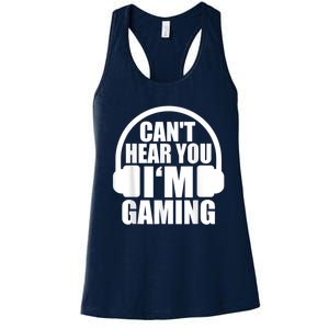 Cant Hear You Im Gaming Headset Video Games Gamer Women's Racerback Tank