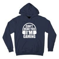 Cant Hear You Im Gaming Headset Video Games Gamer Tall Hoodie