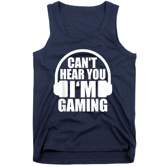 Cant Hear You Im Gaming Headset Video Games Gamer Tank Top