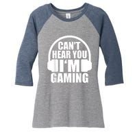 Cant Hear You Im Gaming Headset Video Games Gamer Women's Tri-Blend 3/4-Sleeve Raglan Shirt