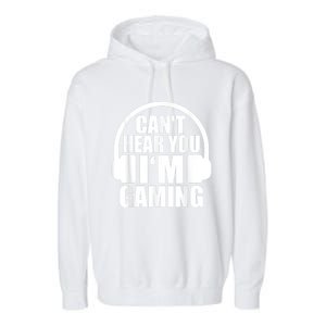 Cant Hear You Im Gaming Headset Video Games Gamer Garment-Dyed Fleece Hoodie