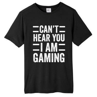 CanT Hear You I Am Gaming Funny Sarcastic Video Games Gamer Gift Tall Fusion ChromaSoft Performance T-Shirt