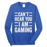 CanT Hear You I Am Gaming Funny Sarcastic Video Games Gamer Gift Long Sleeve Shirt