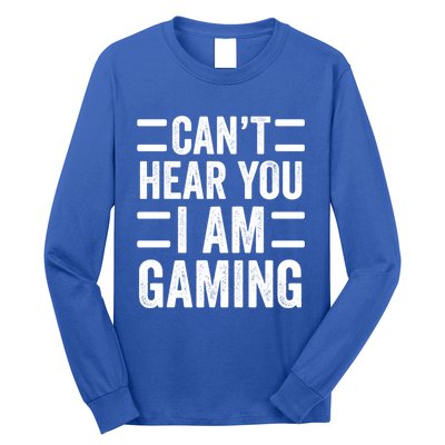 CanT Hear You I Am Gaming Funny Sarcastic Video Games Gamer Gift Long Sleeve Shirt