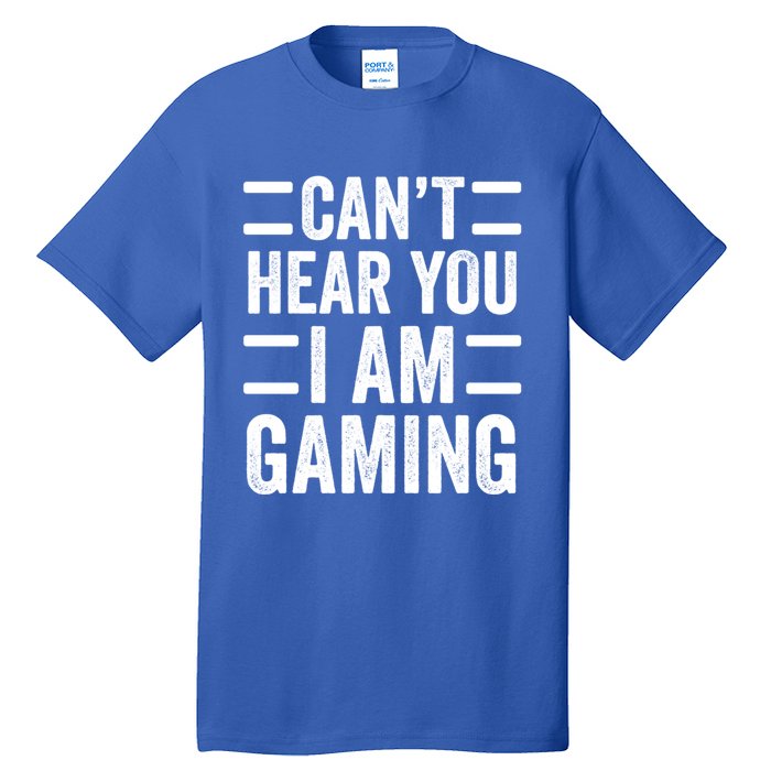 CanT Hear You I Am Gaming Funny Sarcastic Video Games Gamer Gift Tall T-Shirt