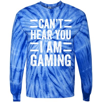 CanT Hear You I Am Gaming Funny Sarcastic Video Games Gamer Gift Tie-Dye Long Sleeve Shirt