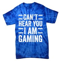 CanT Hear You I Am Gaming Funny Sarcastic Video Games Gamer Gift Tie-Dye T-Shirt