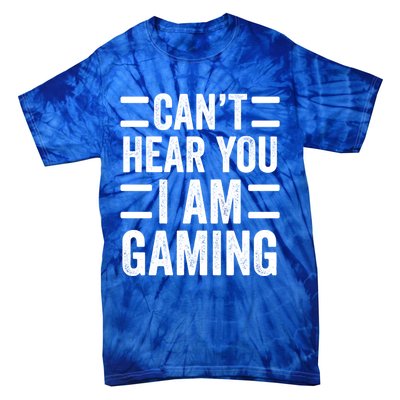 CanT Hear You I Am Gaming Funny Sarcastic Video Games Gamer Gift Tie-Dye T-Shirt