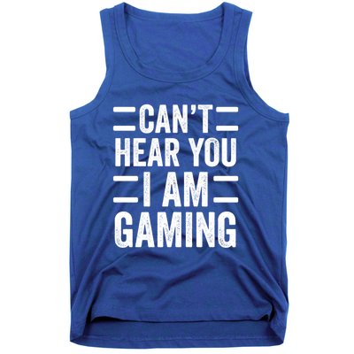 CanT Hear You I Am Gaming Funny Sarcastic Video Games Gamer Gift Tank Top