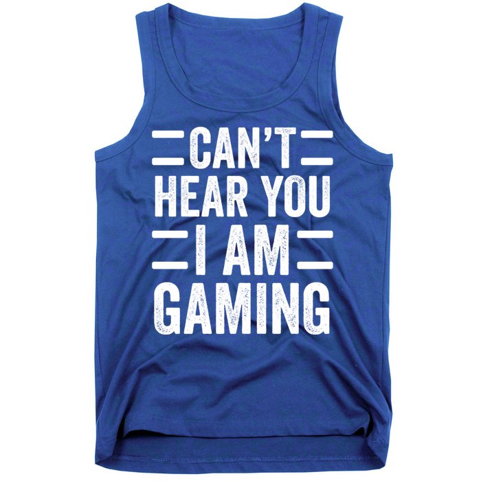 CanT Hear You I Am Gaming Funny Sarcastic Video Games Gamer Gift Tank Top