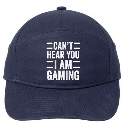 CanT Hear You I Am Gaming Funny Sarcastic Video Games Gamer Gift 7-Panel Snapback Hat